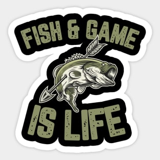Fish & Game Is Life Sticker